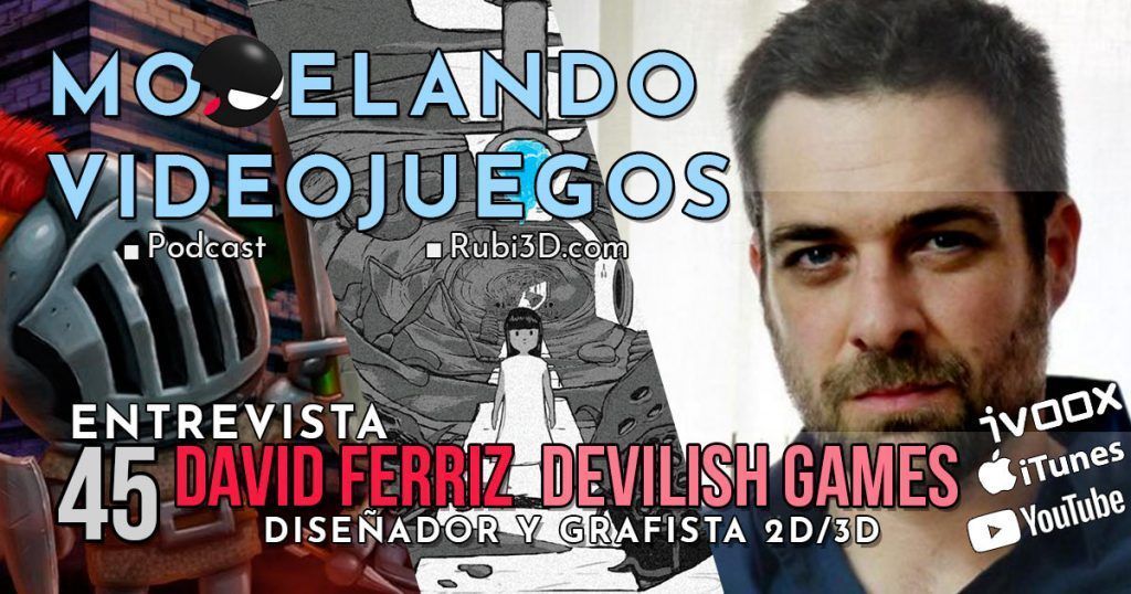 45. Entrevista a David Ferriz – Diseñador y Grafista 2D/3D de Devilish Games